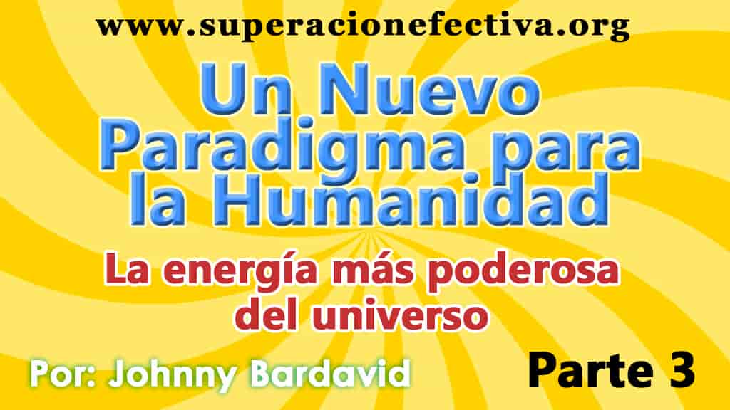 UN NUEVO PARADIGMA PARA LA HUMANIDAD Parte 3