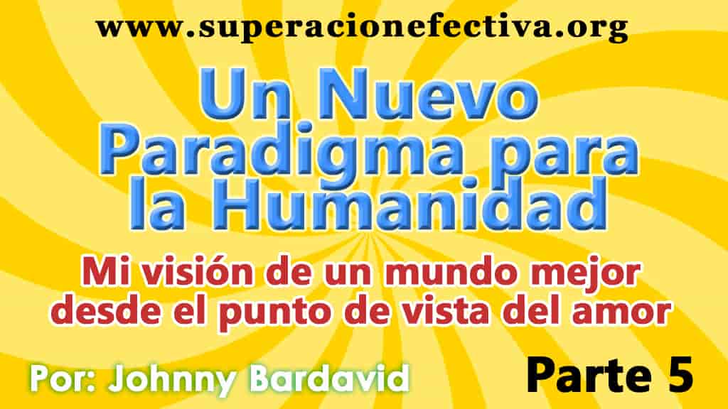 UN NUEVO PARADIGMA PARA LA HUMANIDAD Parte 5